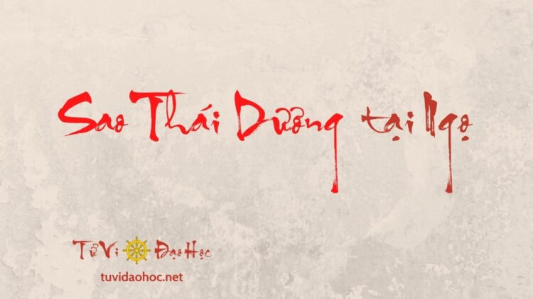 Sao Thái Dương Tại Ngọ Sao Thái Dương Tại Ngọ