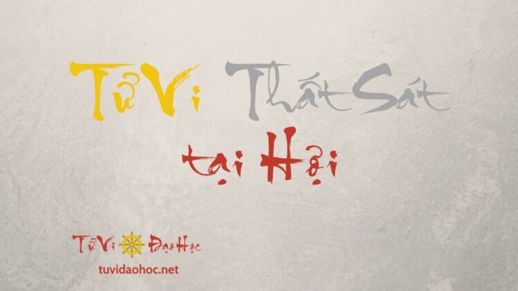 Tử Vi Thất Sát Tại Hợi Tử Vi Thất Sát Tại Hợi